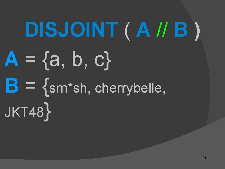 DISJOINT ( A // B ) A = {a, b, c} B = {sm*sh,