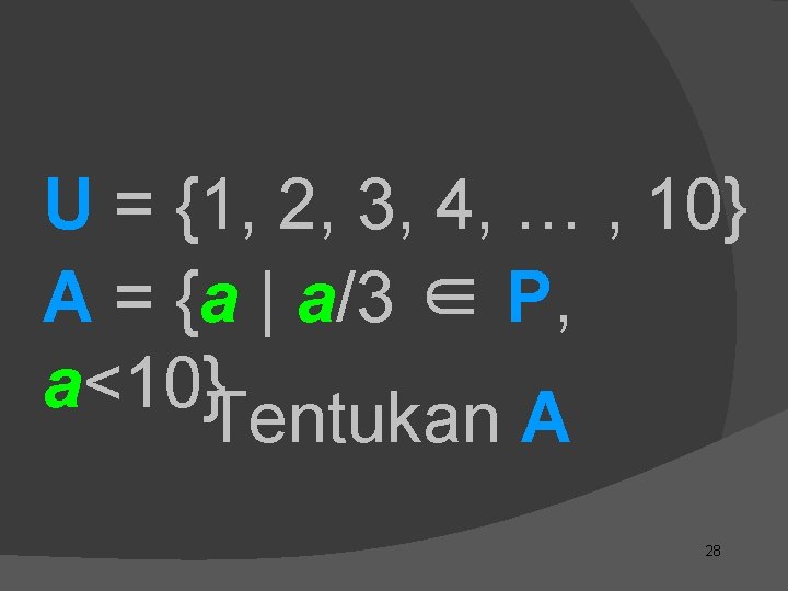 U = {1, 2, 3, 4, … , 10} A = {a | a/3