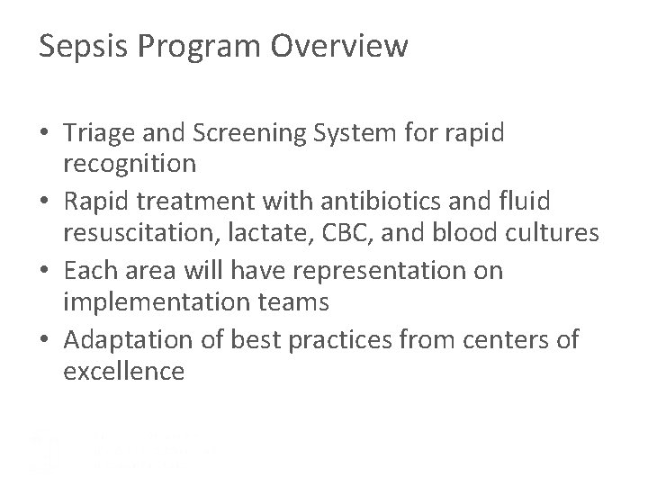 Sepsis Program Overview • Triage and Screening System for rapid recognition • Rapid treatment