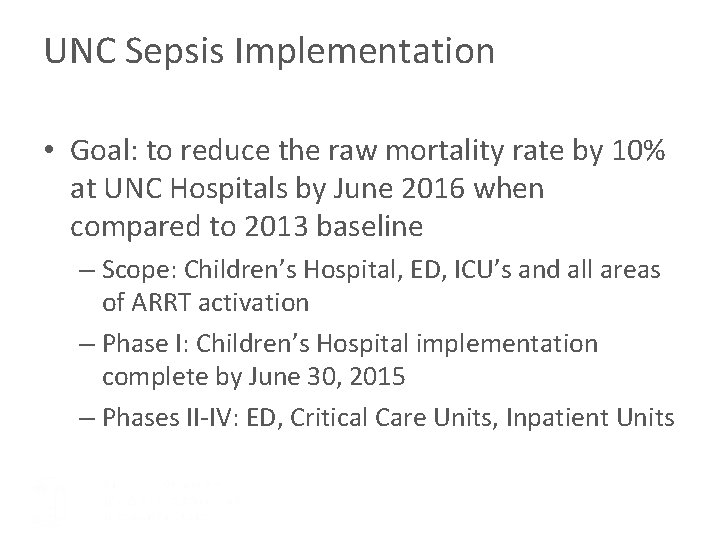 UNC Sepsis Implementation • Goal: to reduce the raw mortality rate by 10% at