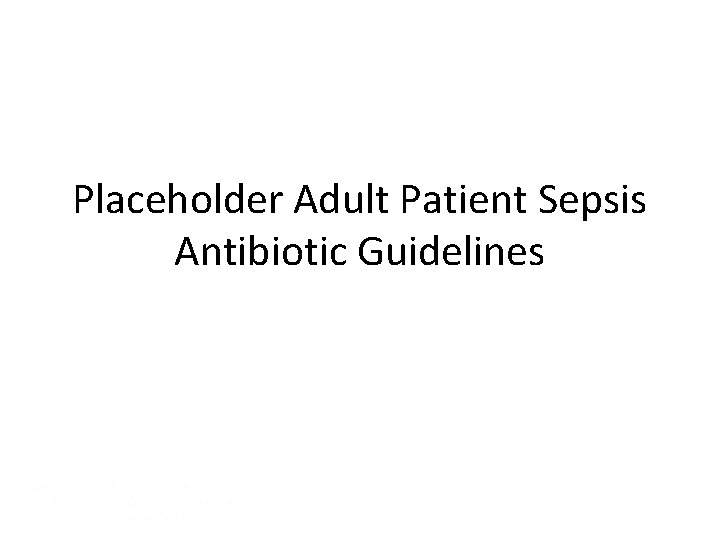Placeholder Adult Patient Sepsis Antibiotic Guidelines 