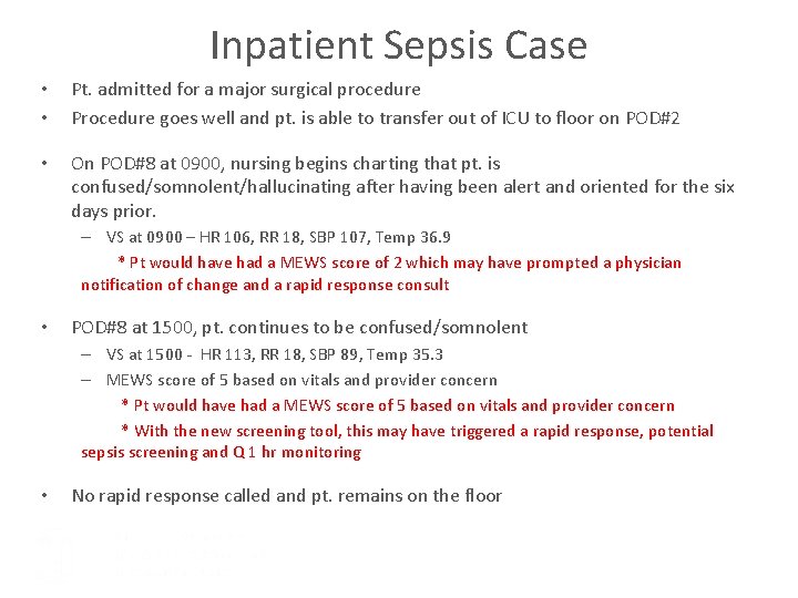 Inpatient Sepsis Case • • Pt. admitted for a major surgical procedure Procedure goes
