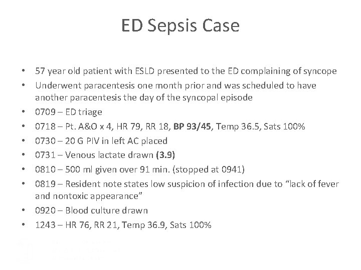 ED Sepsis Case • 57 year old patient with ESLD presented to the ED