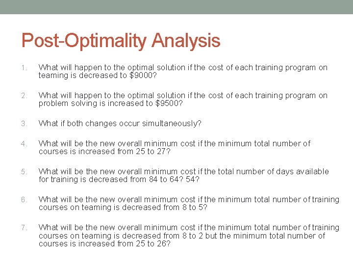 Post-Optimality Analysis 1. What will happen to the optimal solution if the cost of