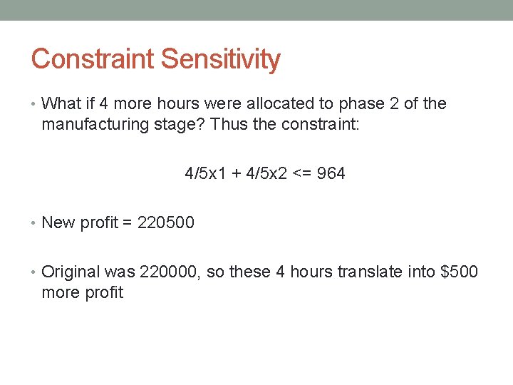 Constraint Sensitivity • What if 4 more hours were allocated to phase 2 of