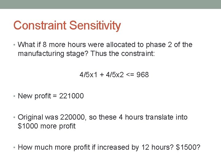 Constraint Sensitivity • What if 8 more hours were allocated to phase 2 of