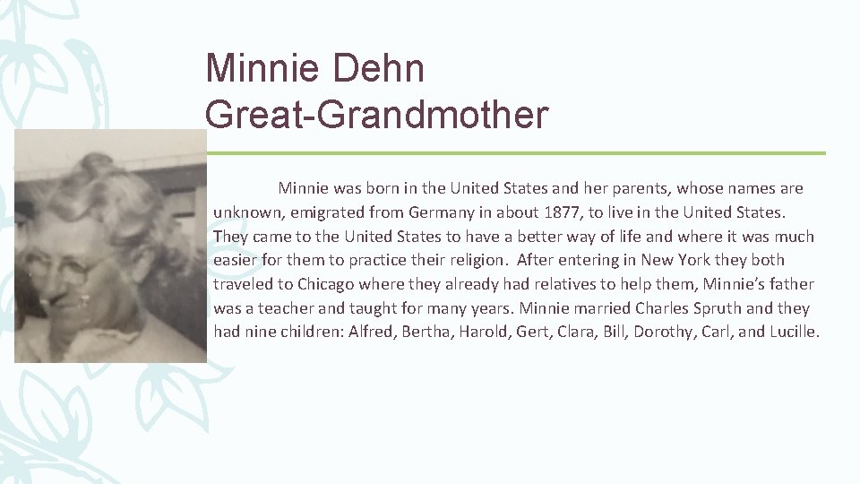 Minnie Dehn Great-Grandmother Minnie was born in the United States and her parents, whose