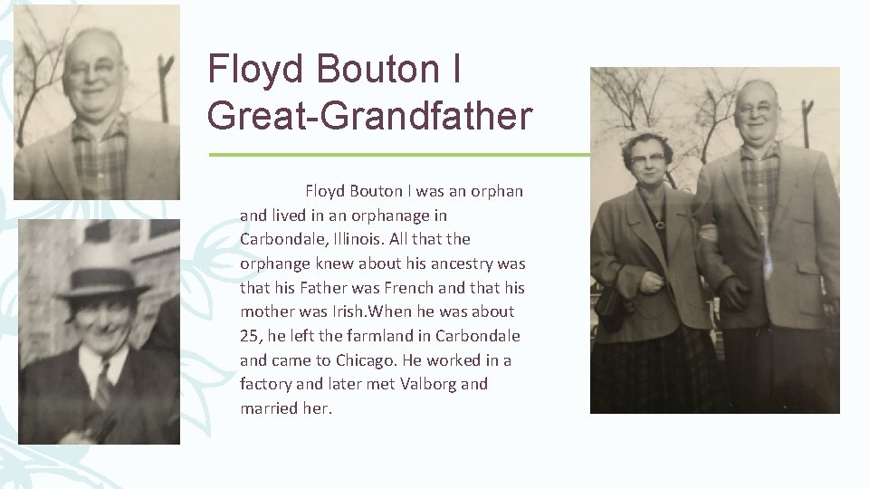 Floyd Bouton I Great-Grandfather Floyd Bouton I was an orphan and lived in an