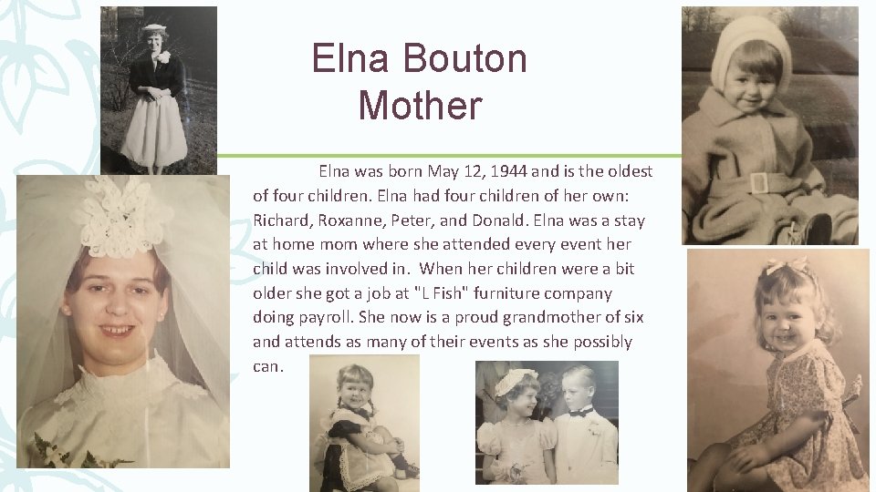 Elna Bouton Mother Elna was born May 12, 1944 and is the oldest of