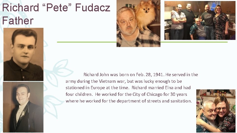 Richard “Pete” Fudacz Father Richard John was born on Feb. 28, 1941. He served