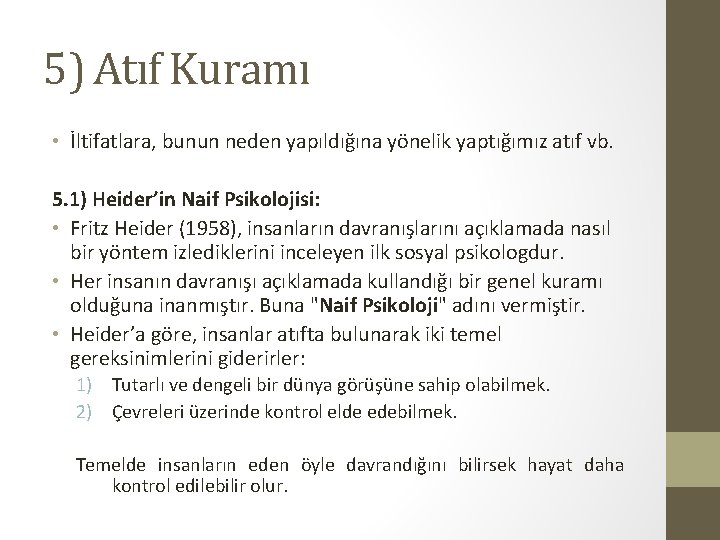 5) Atıf Kuramı • İltifatlara, bunun neden yapıldığına yönelik yaptığımız atıf vb. 5. 1)