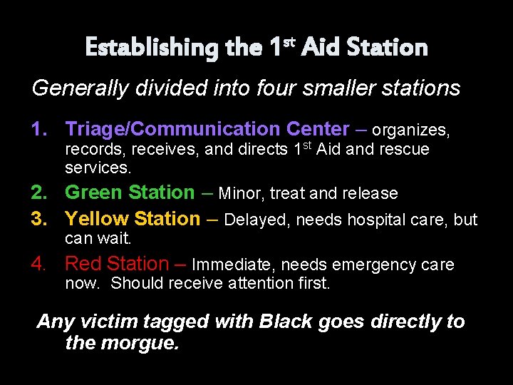 Establishing the 1 st Aid Station Generally divided into four smaller stations 1. Triage/Communication