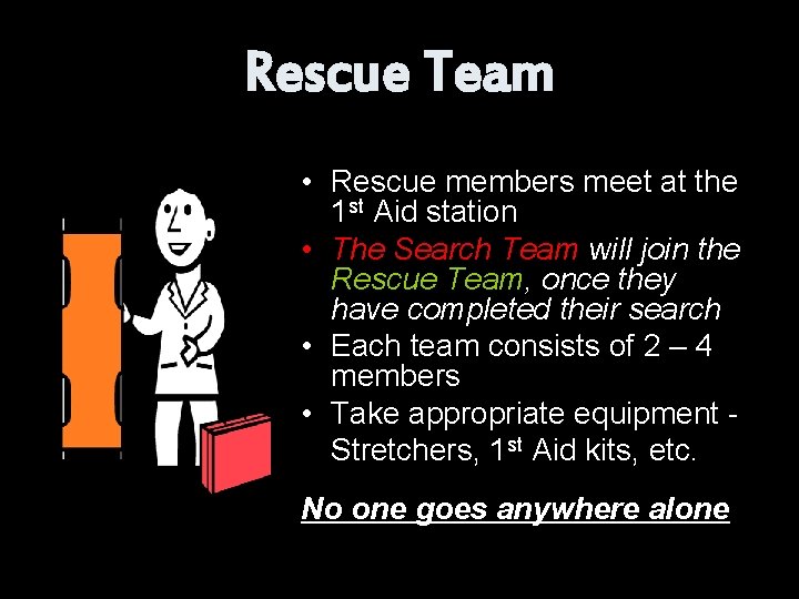 Rescue Team • Rescue members meet at the 1 st Aid station • The