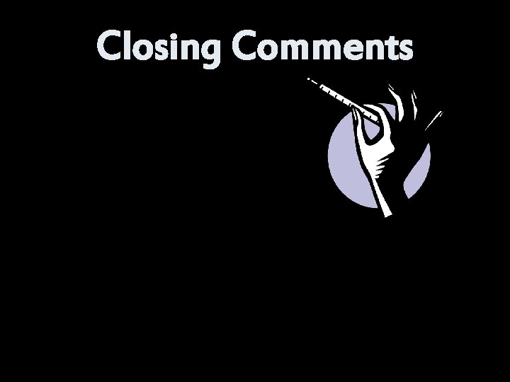 Closing Comments 