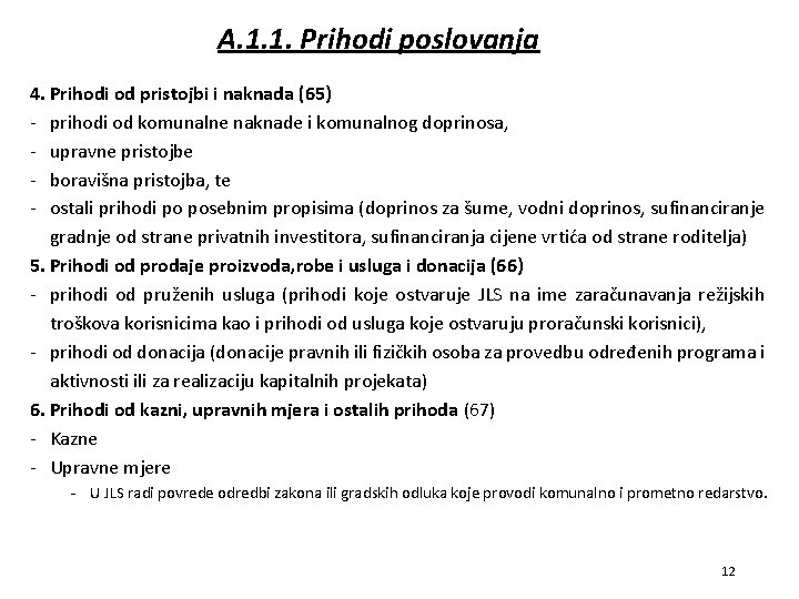 A. 1. 1. Prihodi poslovanja 4. Prihodi od pristojbi i naknada (65) - prihodi