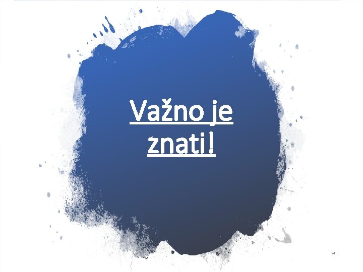 Važno je znati! 24 