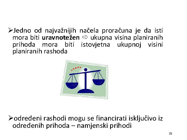 ØJedno od najvažnijih načela proračuna je da isti mora biti uravnotežen ukupna visina planiranih