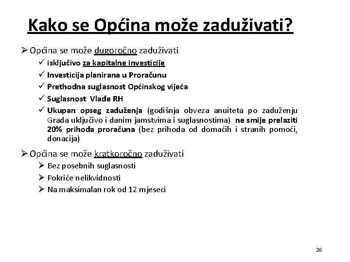 Kako se Općina može zaduživati? Ø Općina se može dugoročno zaduživati ü isključivo za