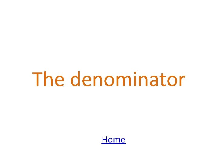 The denominator Home 