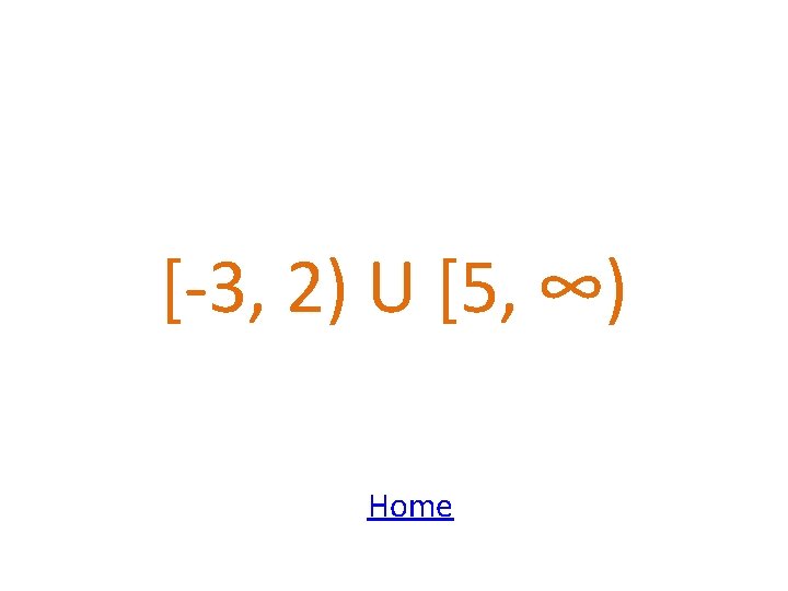 [-3, 2) U [5, ∞) Home 