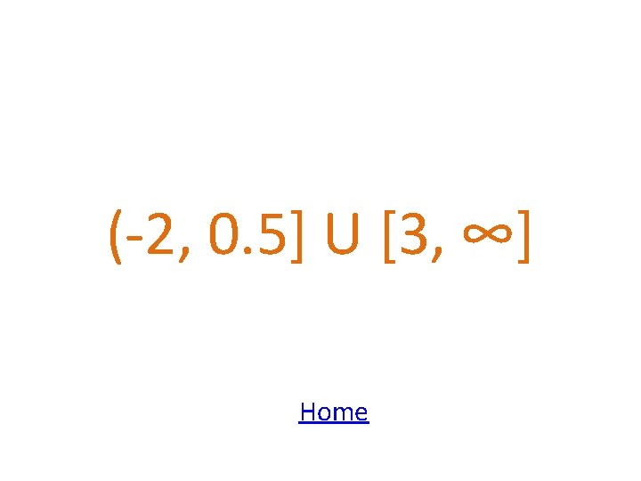(-2, 0. 5] U [3, ∞] Home 