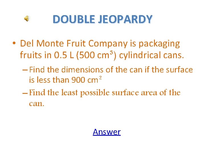 DOUBLE JEOPARDY • Del Monte Fruit Company is packaging fruits in 0. 5 L