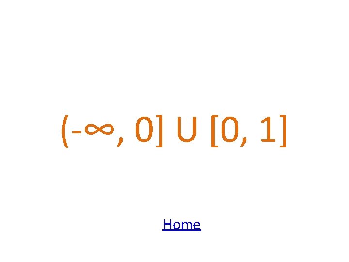 (-∞, 0] U [0, 1] Home 