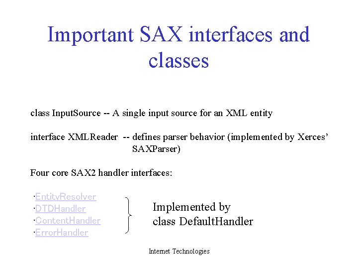 Important SAX interfaces and classes class Input. Source -- A single input source for