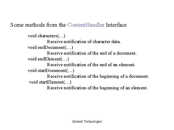 Some methods from the Content. Handler Interface void characters(…) Receive notification of character data.