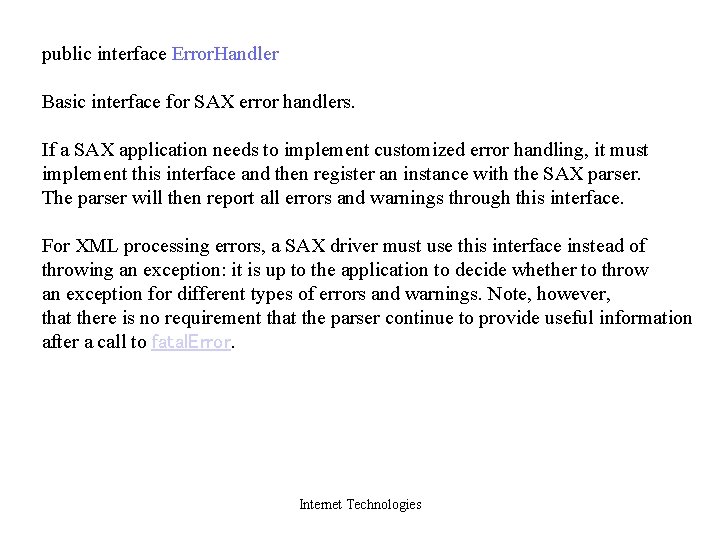 public interface Error. Handler Basic interface for SAX error handlers. If a SAX application