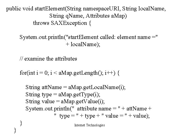 public void start. Element(String namespace. URI, String local. Name, String q. Name, Attributes a.