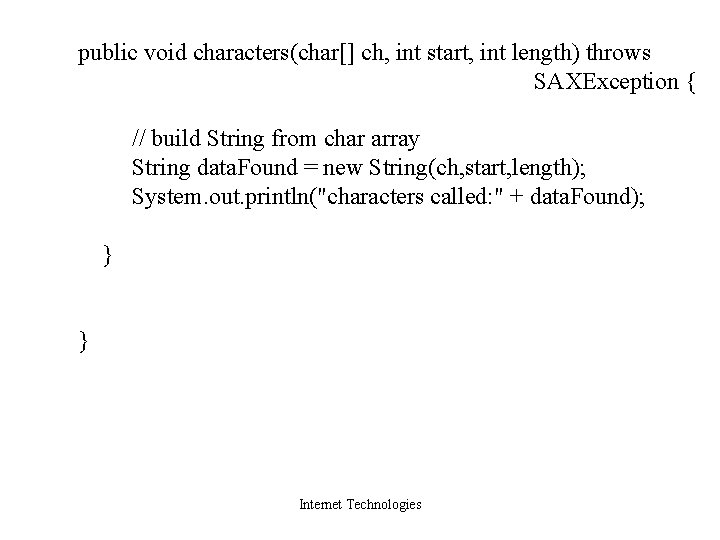 public void characters(char[] ch, int start, int length) throws SAXException { // build String