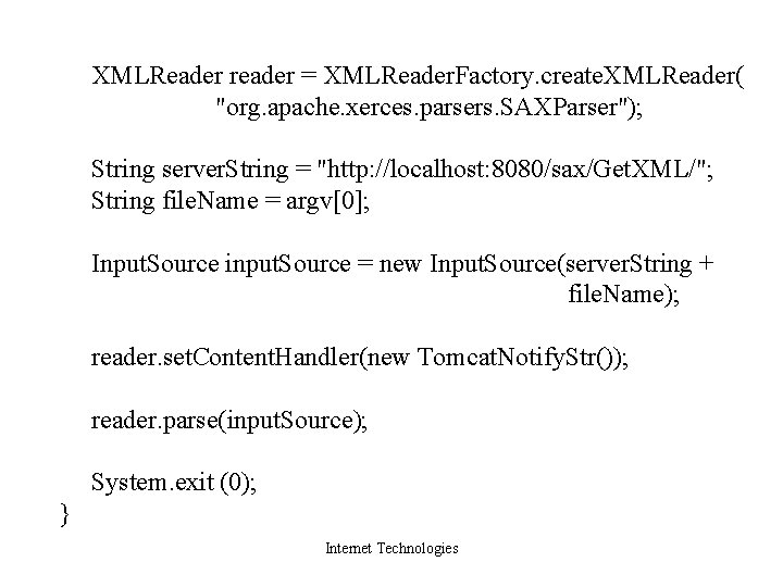 XMLReader reader = XMLReader. Factory. create. XMLReader( "org. apache. xerces. parsers. SAXParser"); String server.
