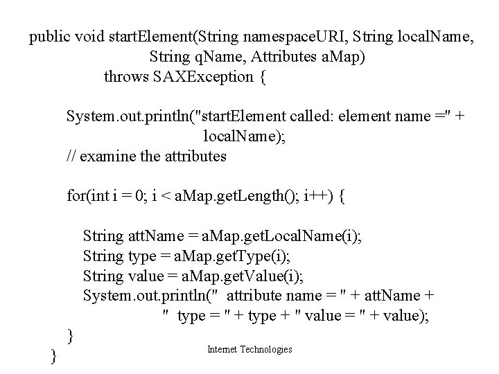 public void start. Element(String namespace. URI, String local. Name, String q. Name, Attributes a.