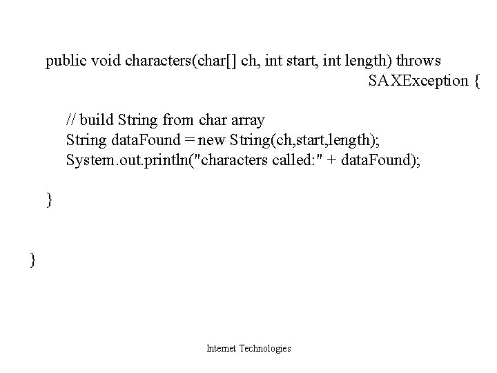 public void characters(char[] ch, int start, int length) throws SAXException { // build String
