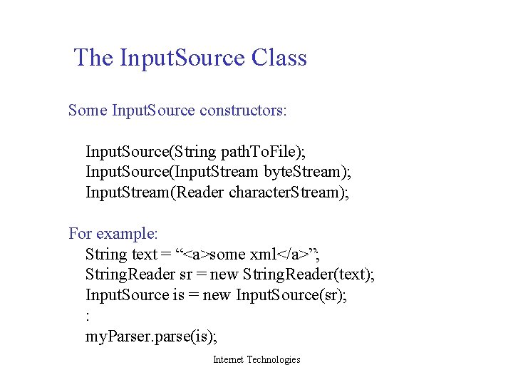 The Input. Source Class Some Input. Source constructors: Input. Source(String path. To. File); Input.