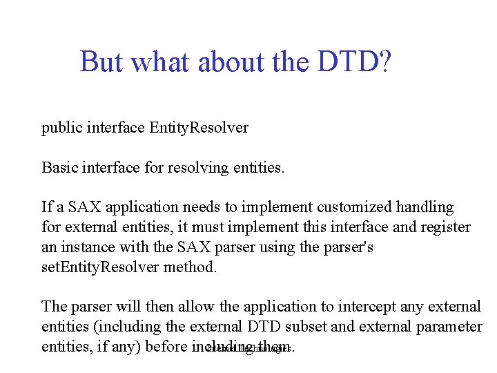 But what about the DTD? public interface Entity. Resolver Basic interface for resolving entities.