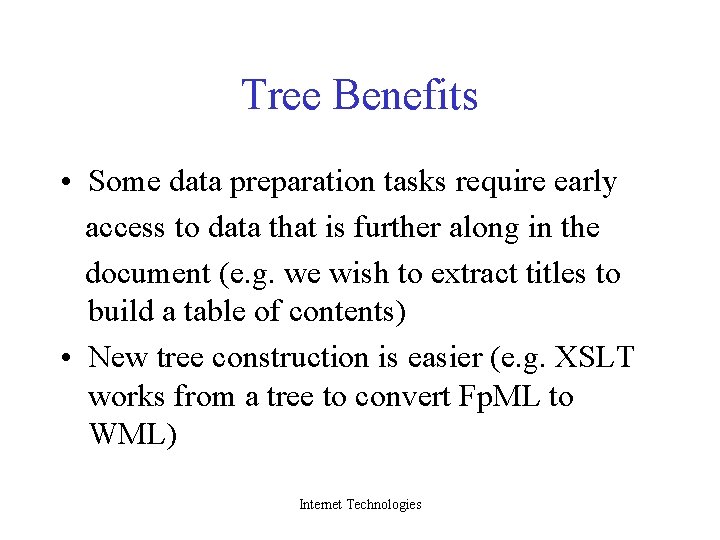 Tree Benefits • Some data preparation tasks require early access to data that is
