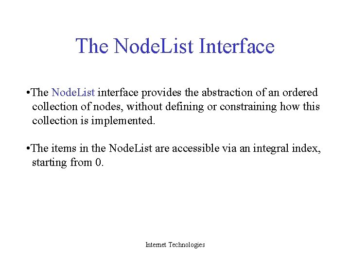 The Node. List Interface • The Node. List interface provides the abstraction of an
