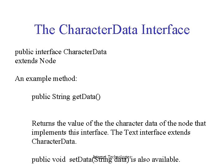The Character. Data Interface public interface Character. Data extends Node An example method: public