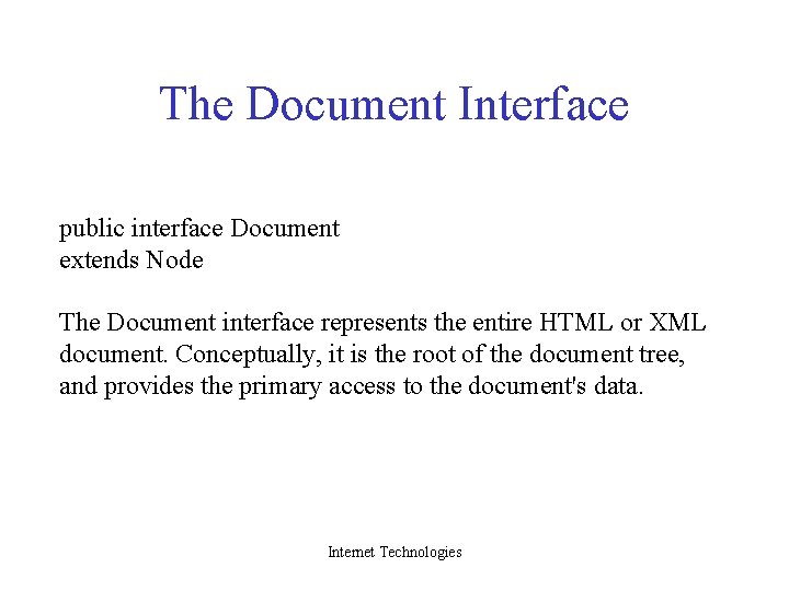 The Document Interface public interface Document extends Node The Document interface represents the entire