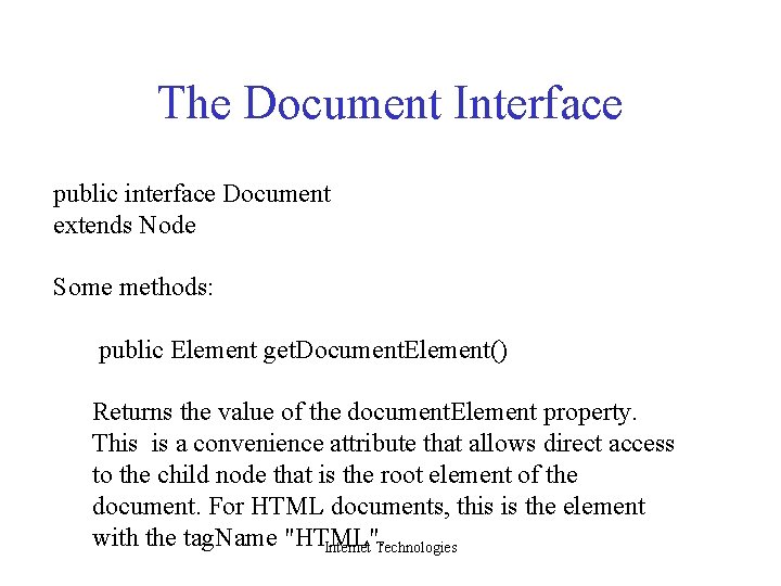 The Document Interface public interface Document extends Node Some methods: public Element get. Document.