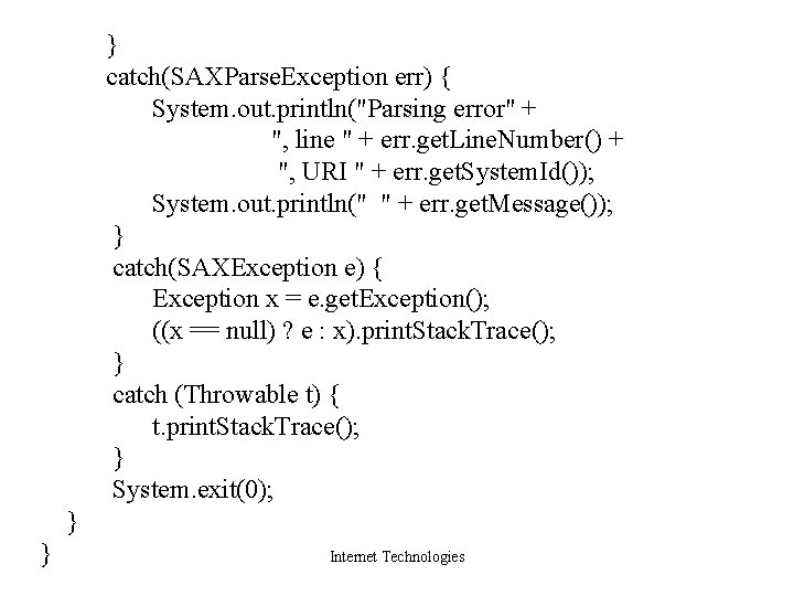 } catch(SAXParse. Exception err) { System. out. println("Parsing error" + ", line " +