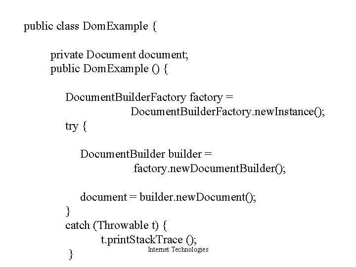 public class Dom. Example { private Document document; public Dom. Example () { Document.