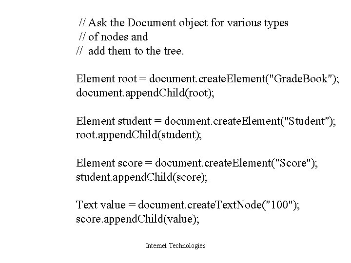 // Ask the Document object for various types // of nodes and // add