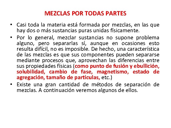 MEZCLAS POR TODAS PARTES • Casi toda la materia está formada por mezclas, en