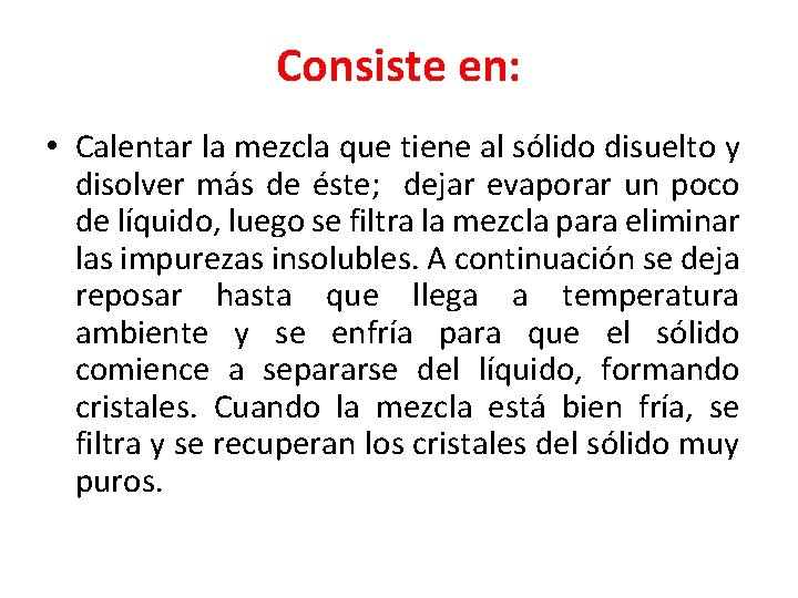 Consiste en: • Calentar la mezcla que tiene al sólido disuelto y disolver más