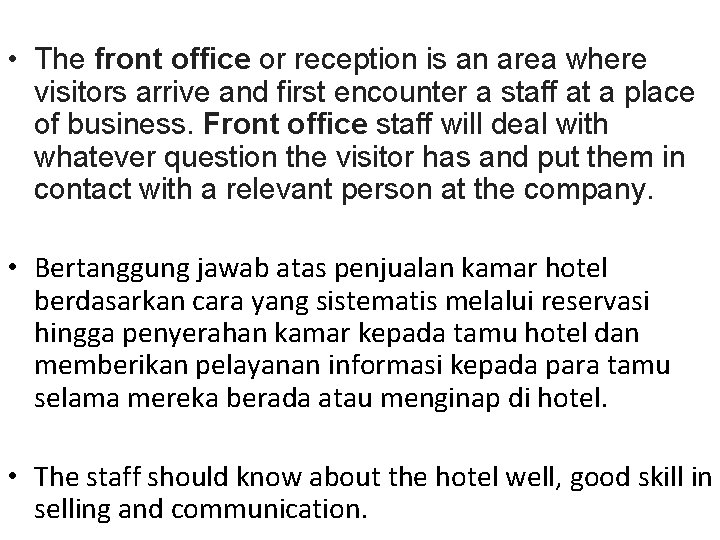  • The front office or reception is an area where visitors arrive and