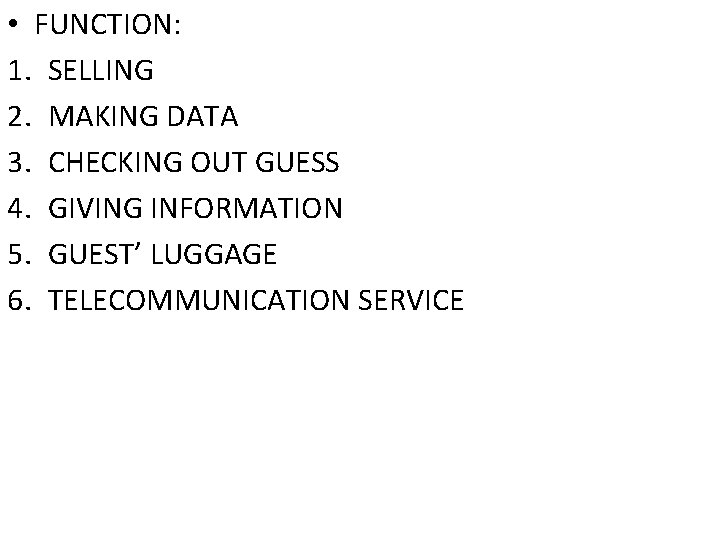 • FUNCTION: 1. SELLING 2. MAKING DATA 3. CHECKING OUT GUESS 4. GIVING