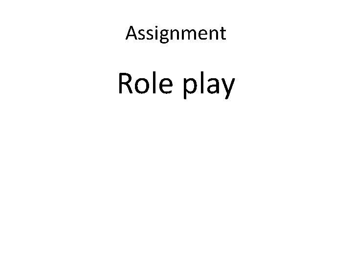 Assignment Role play 